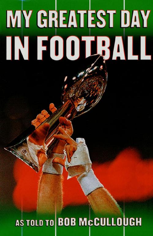Cover of the book My Greatest Day in Football by Bob McCullough, St. Martin's Press
