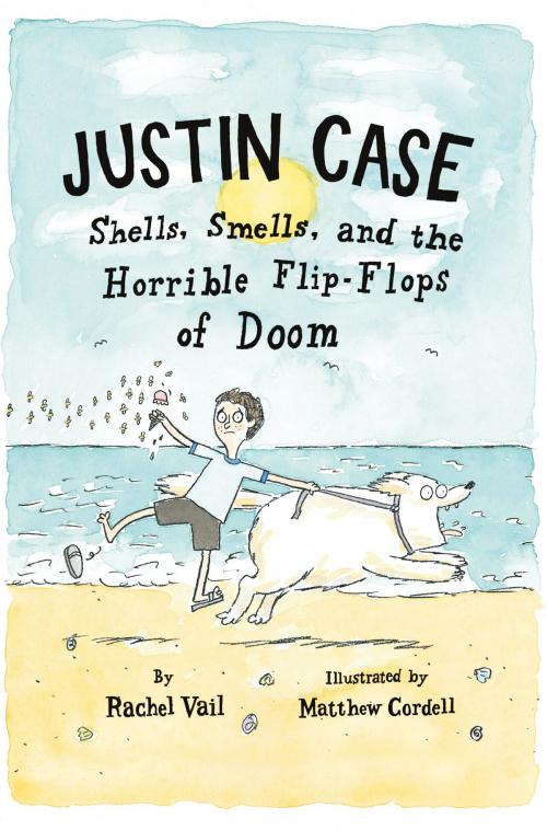 Cover of the book Justin Case: Shells, Smells, and the Horrible Flip-Flops of Doom by Rachel Vail, Feiwel & Friends