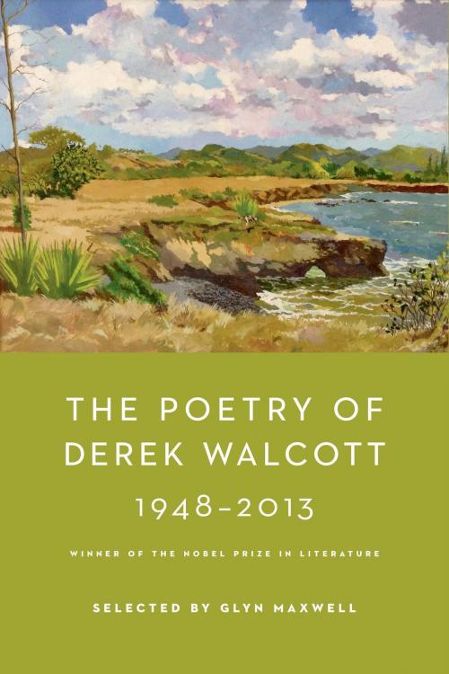 Cover of the book The Poetry of Derek Walcott 1948-2013 by Derek Walcott, Farrar, Straus and Giroux