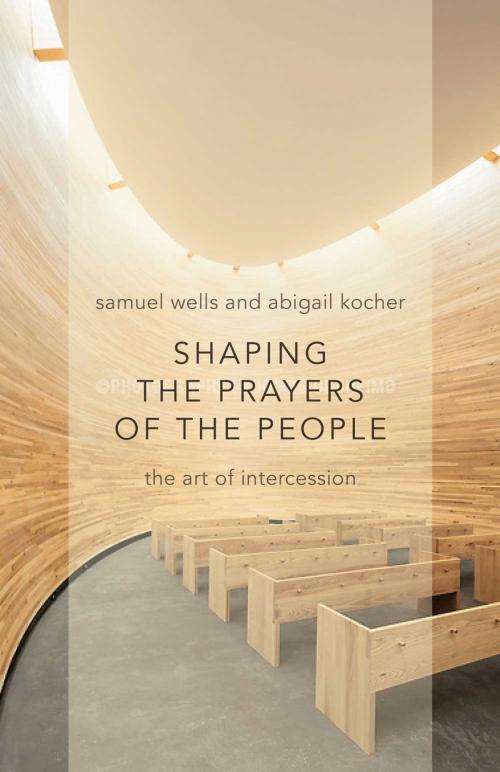 Cover of the book Shaping the Prayers of the People by Samuel Wells, Abigail Kocher, Wm. B. Eerdmans Publishing Co.