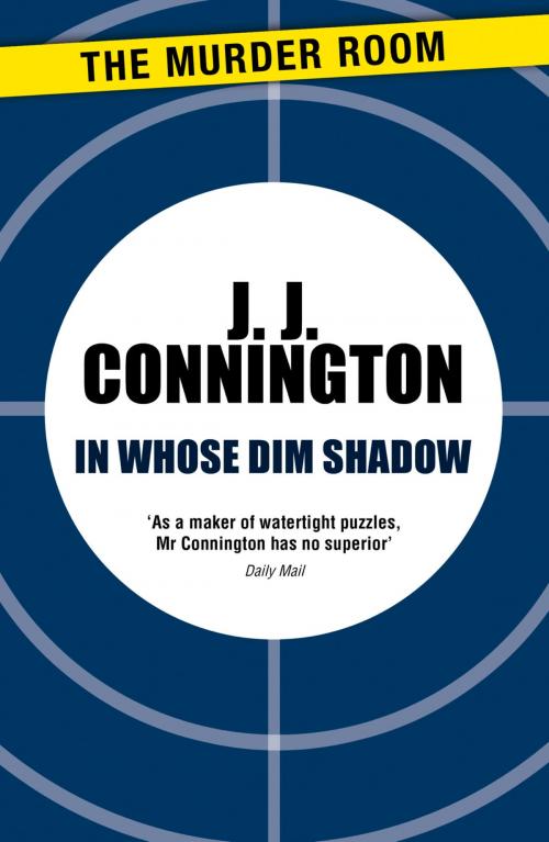 Cover of the book In Whose Dim Shadow by J. J. Connington, Orion Publishing Group