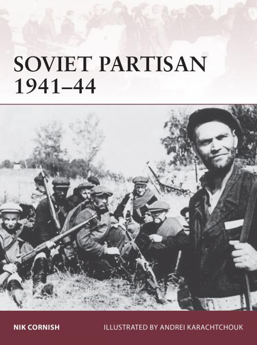 Cover of the book Soviet Partisan 1941–44 by Nik Cornish, Bloomsbury Publishing