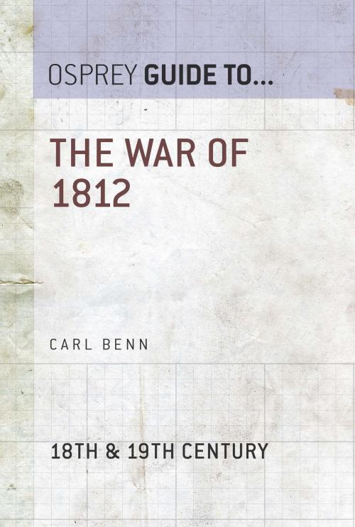 Cover of the book The War of 1812 by Carl Benn, Bloomsbury Publishing