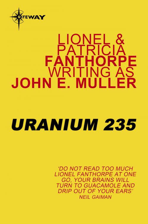 Cover of the book Uranium 235 by Lionel Fanthorpe, John E. Muller, Patricia Fanthorpe, Orion Publishing Group