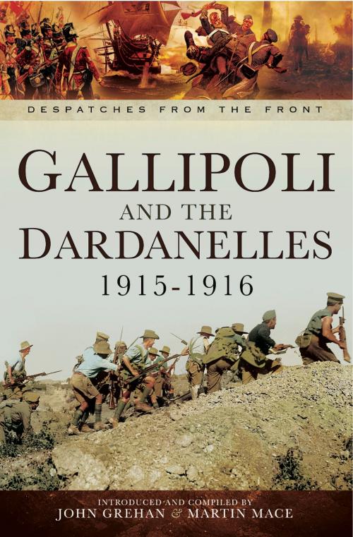Cover of the book Gallipoli and the Dardanelles 1915-1916 by John Grehan, Martin Mace, Pen and Sword