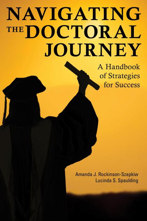 Cover of the book Navigating the Doctoral Journey by Amanda J. Rockinson-Szapkiw, Lucinda S. Spaulding, Rowman & Littlefield Publishers