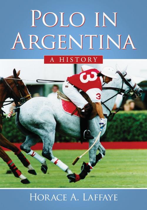 Cover of the book Polo in Argentina by Horace A. Laffaye, McFarland & Company, Inc., Publishers