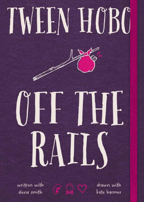 Cover of the book Tween Hobo: Off the Rails by Tween Hobo, Alena Smith, Gallery Books