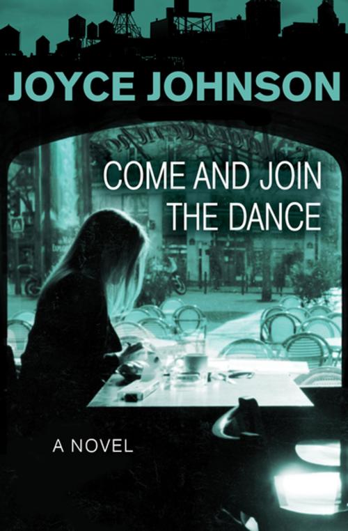 Cover of the book Come and Join the Dance by Joyce Johnson, Open Road Media