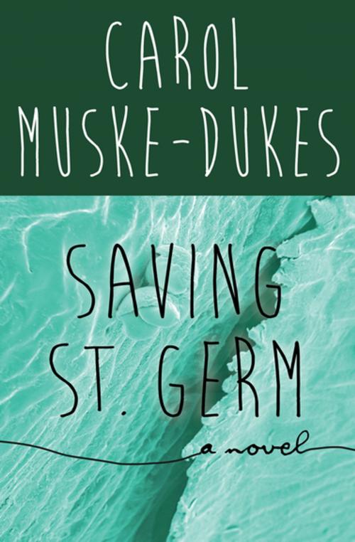 Cover of the book Saving St. Germ by Carol Muske-Dukes, Open Road Media