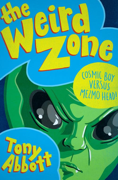 Cover of the book Cosmic Boy Versus Mezmo Head! by Tony Abbott, Open Road Media