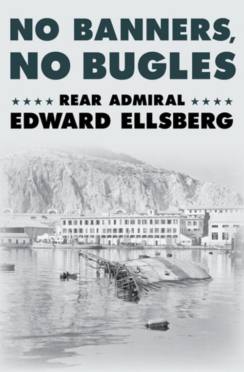 Cover of the book No Banners, No Bugles by Rear Admiral Edward Ellsberg, Open Road Media