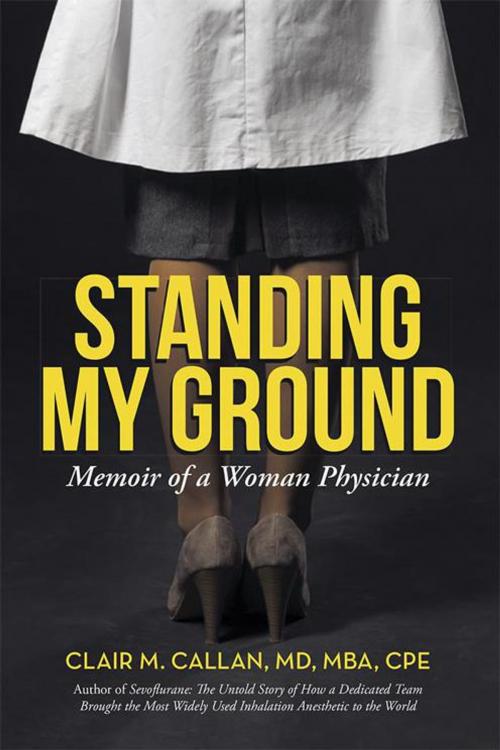 Cover of the book Standing My Ground by Claire M. Callan, Archway Publishing