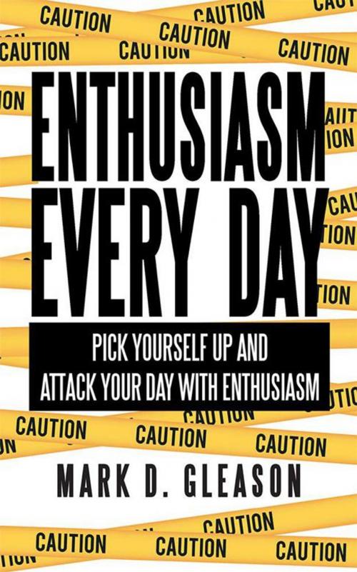 Cover of the book Enthusiasm Every Day by Mark D. Gleason, Archway Publishing