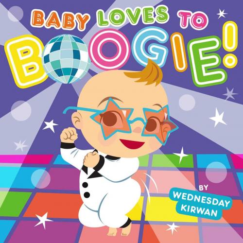 Cover of the book Baby Loves to Boogie! by Wednesday Kirwan, Little Simon