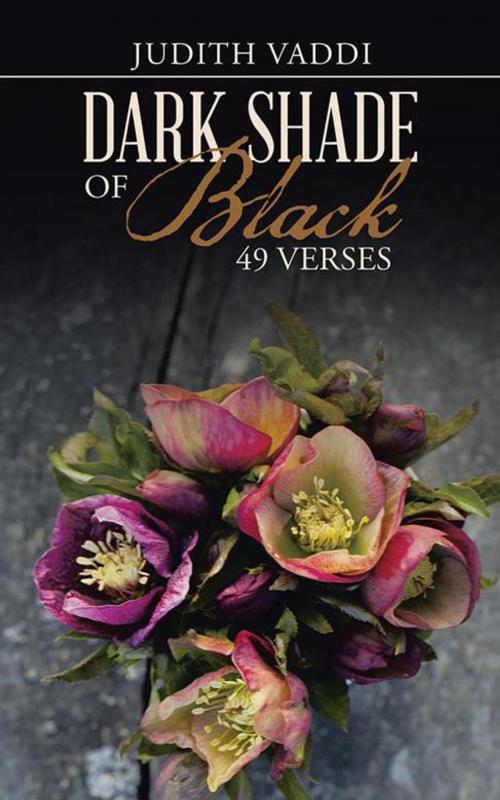Cover of the book Dark Shade of Black - 49 Verses by Judith Vaddi, Partridge Publishing India