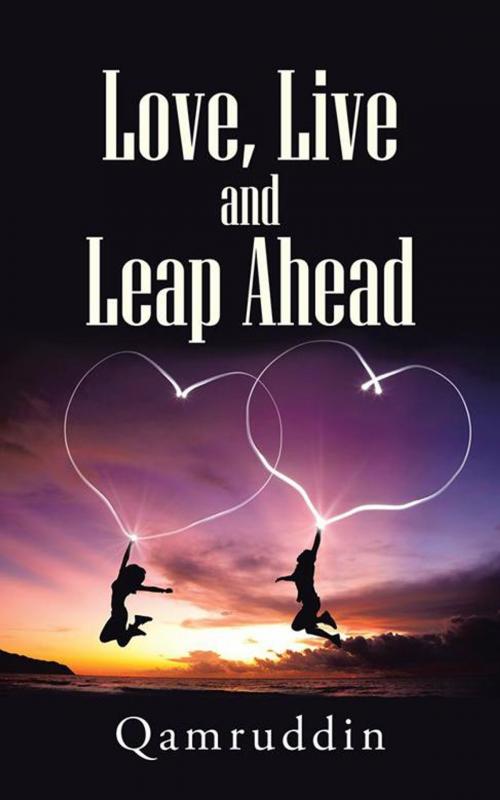 Cover of the book Love, Live and Leap Ahead by Qamruddin, Partridge Publishing India