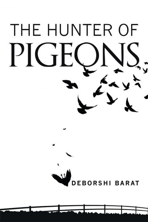 Cover of the book The Hunter of Pigeons by Deborshi Barat, Partridge Publishing India