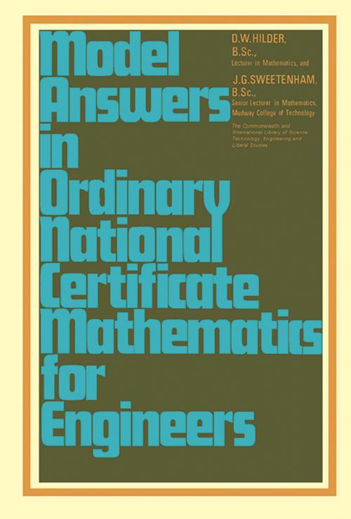 Cover of the book Model Answers in Ordinary National Certificate Mathematics for Engineers by D. W. Hilder, J. G. Sweetenham, Elsevier Science