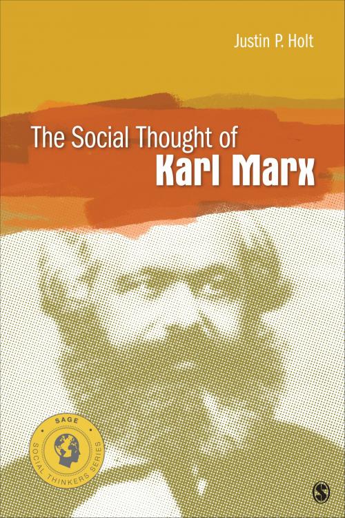 Cover of the book The Social Thought of Karl Marx by Justin P. Holt, SAGE Publications