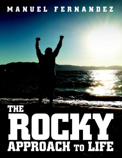 Cover of the book The Rocky Approach to Life by Manuel Fernandez, Lulu Publishing Services