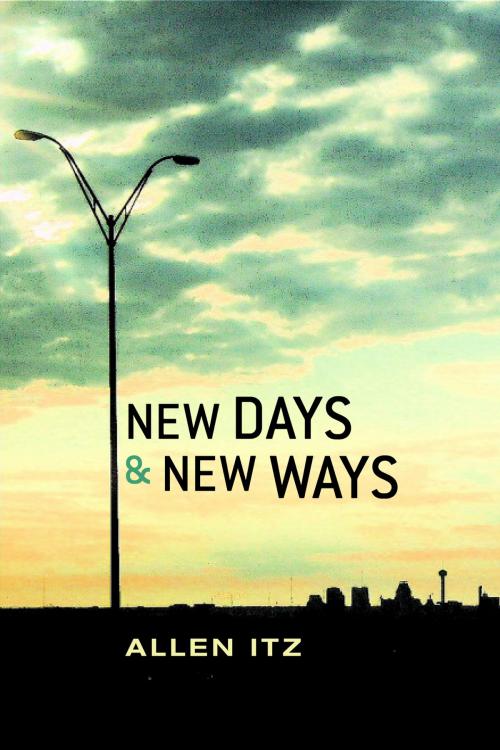 Cover of the book New Days & New Ways by Allen Itz, BookBaby
