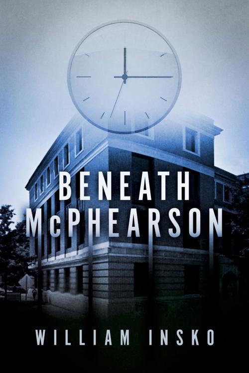 Cover of the book Beneath McPhearson by William R. Insko, Jr., BookBaby