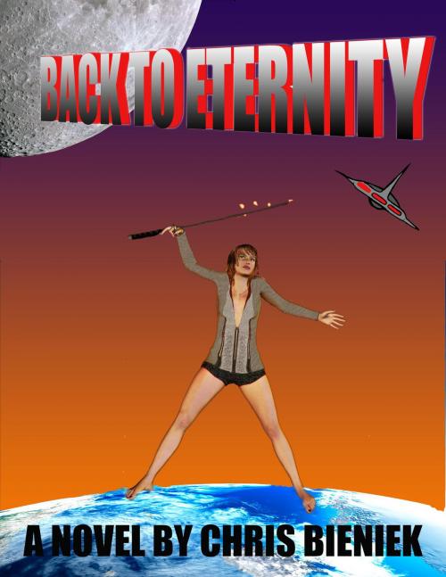 Cover of the book Back to Eternity by Chris Bieniek, BookBaby