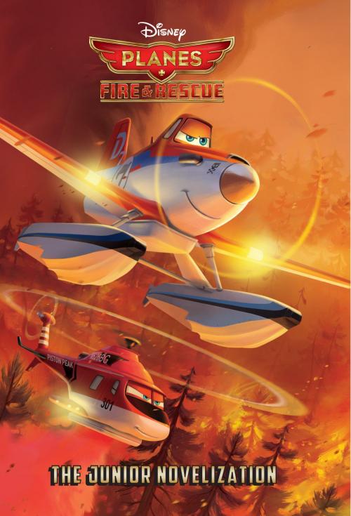 Cover of the book Planes: Fire & Rescue: The Junior Novelization by Disney Book Group, Disney Book Group