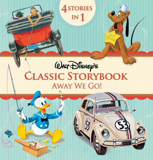 Cover of the book Walt Disney's Classic Storybook Collection: Away We Go by Disney Book Group, Disney Book Group