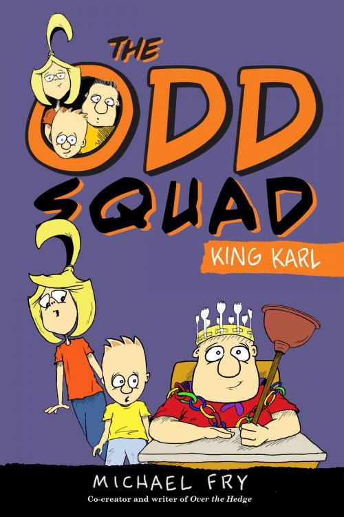 Cover of the book Odd Squad, The: King Karl by Michael Fry, Disney Publishing Worldwide