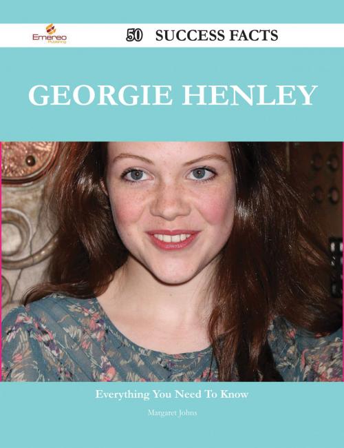 Cover of the book Georgie Henley 50 Success Facts - Everything you need to know about Georgie Henley by Margaret Johns, Emereo Publishing