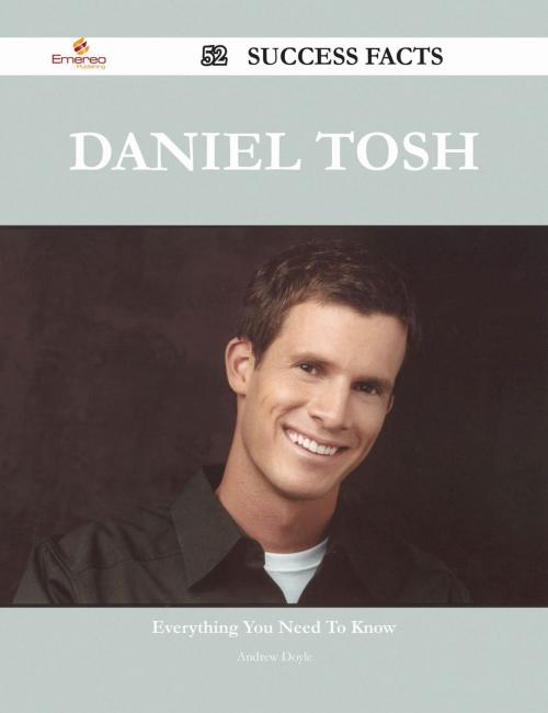 Cover of the book Daniel Tosh 52 Success Facts - Everything you need to know about Daniel Tosh by Andrew Doyle, Emereo Publishing