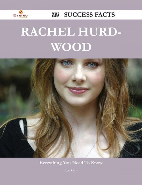 Cover of the book Rachel Hurd-Wood 33 Success Facts - Everything you need to know about Rachel Hurd-Wood by Lori Gray, Emereo Publishing