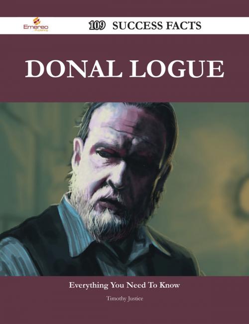 Cover of the book Donal Logue 109 Success Facts - Everything you need to know about Donal Logue by Timothy Justice, Emereo Publishing