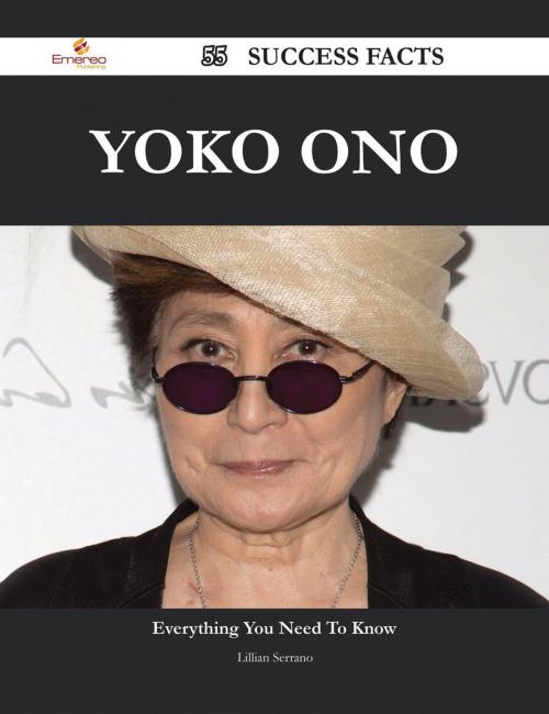 Cover of the book Yoko Ono 55 Success Facts - Everything you need to know about Yoko Ono by Lillian Serrano, Emereo Publishing