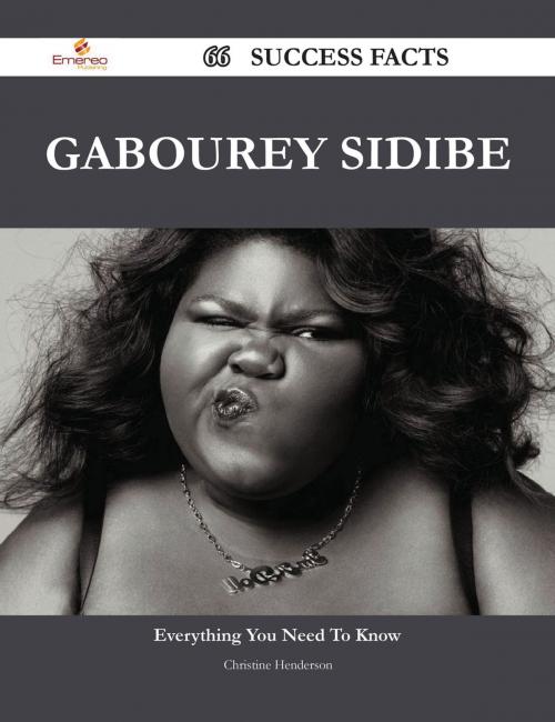Cover of the book Gabourey Sidibe 66 Success Facts - Everything you need to know about Gabourey Sidibe by Christine Henderson, Emereo Publishing