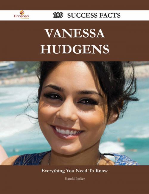 Cover of the book Vanessa Hudgens 189 Success Facts - Everything you need to know about Vanessa Hudgens by Harold Barker, Emereo Publishing