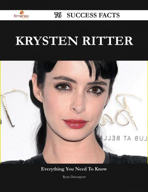 Cover of the book Krysten Ritter 76 Success Facts - Everything you need to know about Krysten Ritter by Ryan Davenport, Emereo Publishing
