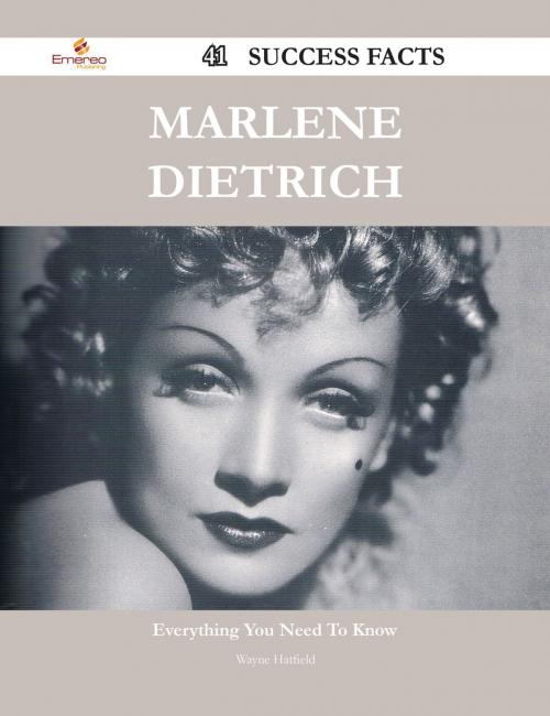 Cover of the book Marlene Dietrich 41 Success Facts - Everything you need to know about Marlene Dietrich by Wayne Hatfield, Emereo Publishing