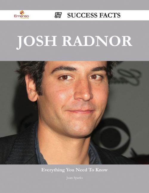 Cover of the book Josh Radnor 57 Success Facts - Everything you need to know about Josh Radnor by Juan Sparks, Emereo Publishing