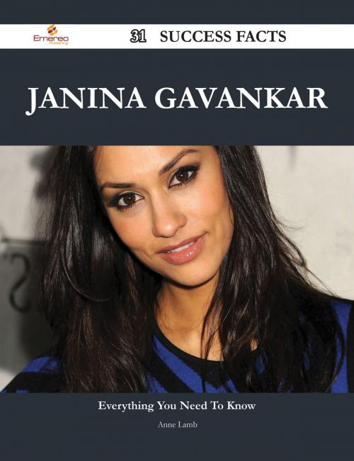 Cover of the book Janina Gavankar 31 Success Facts - Everything you need to know about Janina Gavankar by Anne Lamb, Emereo Publishing