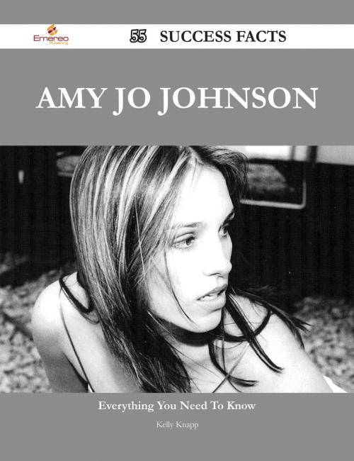 Cover of the book Amy Jo Johnson 55 Success Facts - Everything you need to know about Amy Jo Johnson by Kelly Knapp, Emereo Publishing