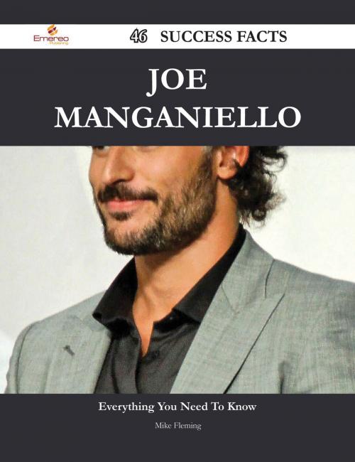 Cover of the book Joe Manganiello 46 Success Facts - Everything you need to know about Joe Manganiello by Mike Fleming, Emereo Publishing