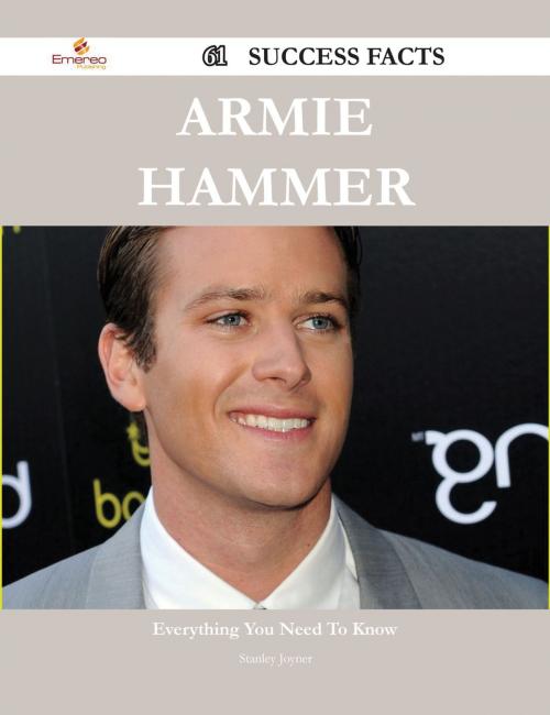 Cover of the book Armie Hammer 61 Success Facts - Everything you need to know about Armie Hammer by Stanley Joyner, Emereo Publishing