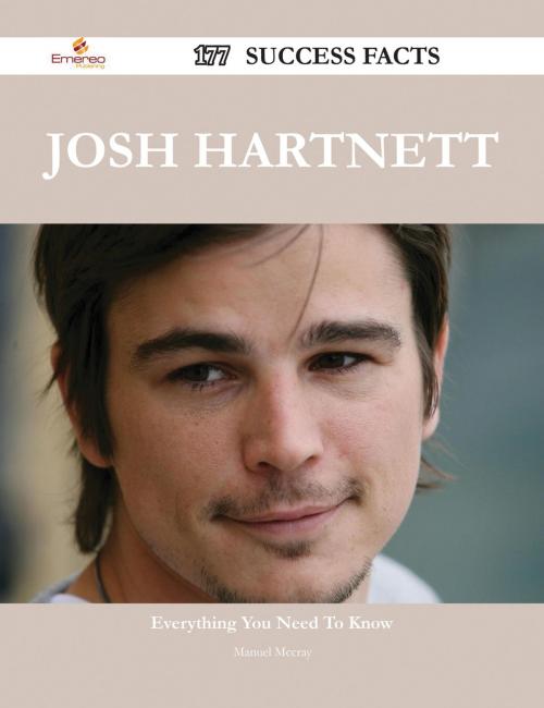 Cover of the book Josh Hartnett 177 Success Facts - Everything you need to know about Josh Hartnett by Manuel Mccray, Emereo Publishing