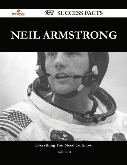 Cover of the book Neil Armstrong 177 Success Facts - Everything you need to know about Neil Armstrong by Phyllis Neal, Emereo Publishing