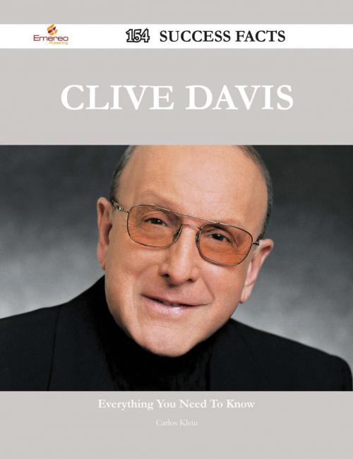 Cover of the book Clive Davis 154 Success Facts - Everything you need to know about Clive Davis by Carlos Klein, Emereo Publishing
