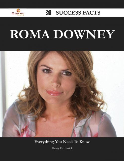 Cover of the book Roma Downey 81 Success Facts - Everything you need to know about Roma Downey by Henry Fitzpatrick, Emereo Publishing