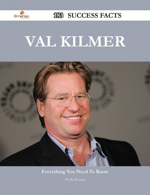 Cover of the book Val Kilmer 183 Success Facts - Everything you need to know about Val Kilmer by Phyllis Bonner, Emereo Publishing